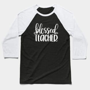 Blessed teacher - inspirational teacher quote (white) Baseball T-Shirt